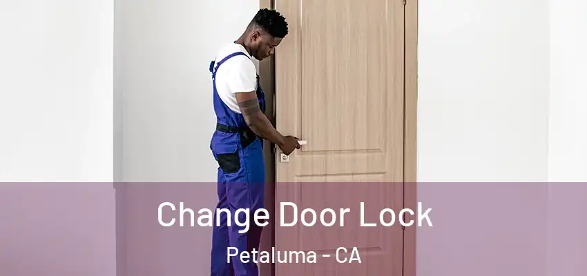  Change Door Lock Petaluma - CA