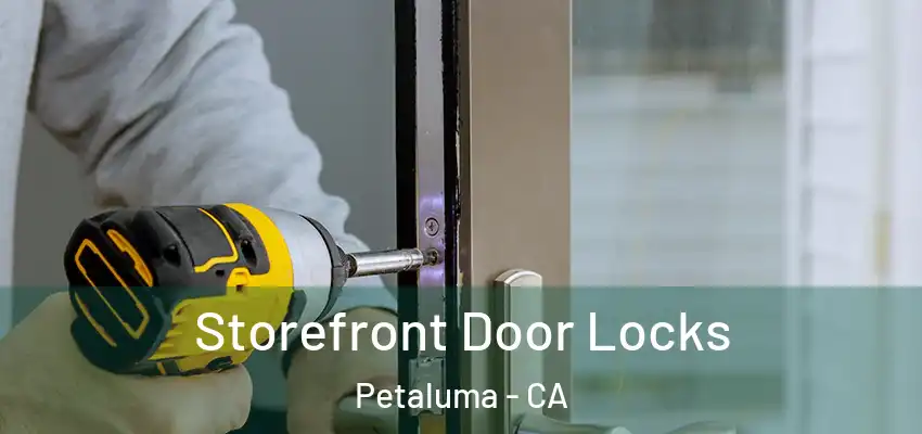  Storefront Door Locks Petaluma - CA